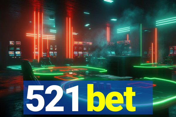 521 bet